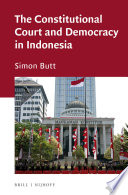 The constitutional court and democracy in Indonesia / by Simon Butt.