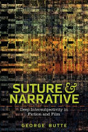 Suture and narrative : deep intersubjectivity in fiction and film / George Butte.