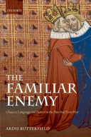 The familiar enemy : Chaucer, language, and nation in the Hundred Years War / Ardis Butterfield.