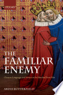 The familiar enemy : Chaucer, language, and nation in the Hundred Years War / Ardis Butterfield.