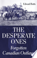 The desperate ones : forgotten Canadian outlaws /