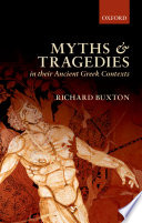 Myths and tragedies in their ancient Greek contexts / Richard Buxton.