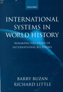 International systems in world history : remaking the study of international relations / Barry Buzan and Richard Little.