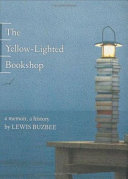 The yellow-lighted bookshop : a memoir, a history /