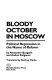 Bloody October in Moscow : political repression in the name of reform / by Alexander Buzgalin and Andrei Kolganov ; translated by Renfrey Clarke.