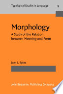 Morphology : a study of the relation between meaning and form /