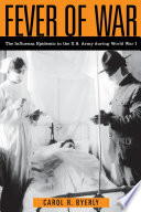 Fever of war : the influenza epidemic in the U.S. Army during World War I /