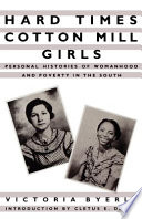 Hard times cotton mill girls : personal histories of womanhood and poverty in the south /