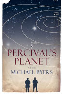 Percival's planet : a novel / Michael Byers.