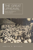 The great upheaval : women and nation in postwar Nigeria / Judith A. Byfield.