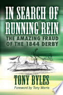 In Search of Running Rein : the Amazing Fraud of the 1844 Derby.