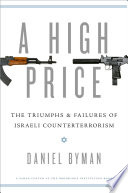 A high price : the triumphs and failures of Israeli counterterrorism /