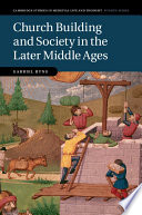 Church building and society in the later Middle Ages / Gabriel Byng, University of Cambridge.