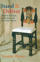 Stand and deliver : political activism, leadership, and hip hop culture / Yvonne Bynoe.