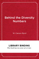 Behind the diversity numbers : achieving racial equity on campus / W. Carson Byrd ; [foreword by Walter R. Allen]