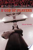 O God of players : the story of the Immaculata Mighty Macs / Julie Byrne.