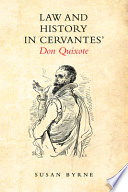 Law and history in Cervantes' Don Quixote / Susan Byrne.