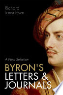 Byron's letters and journals : a new selection : from Leslie A. Marchand's twelve-volume edition / edited by Richard Lansdown.