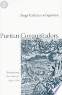 Puritan conquistadors : iberianizing the Atlantic, 1550-1700 /