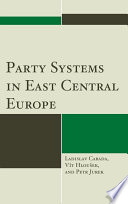 Party systems in East Central Europe / Ladislav Cabada, Vit Hlousek, and Petr Jurek.