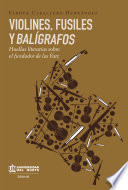 Violines, fusiles y baligrafos : hulleas literarias sobre el fundador de las FARC /