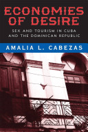 Economies of desire : sex and tourism in Cuba and the Dominican Republic /