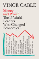 Money and Power : the World Leaders Who Changed Economics.