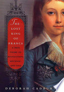 The lost king of France : a true story of revolution, revenge, and DNA /