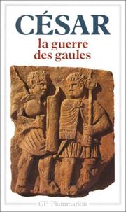 La guerre des Gaules / César ; traduction, préface et notes par Maurice Rat.
