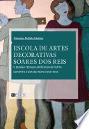 Escola de Artes Decorativas Soares dos Reis : o ensino tecnico artistico no Porto durante o estado novo (1948-1973) /