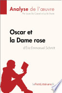 Oscar et la Dame rose d'Eric-Emmanuel Schmitt : analyse de l'uvre /