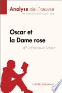 Oscar et la Dame rose d'Eric-Emmanuel Schmitt : analyse de l'uvre / par Laure de Caevel et Lucile Lhoste.