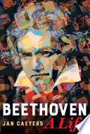 Beethoven : a life / Jan Caeyers ; translated by Brent Annable.