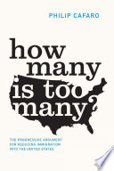 How many is too many? : the progressive argument for reducing immigration into the United States / Philip Cafaro.