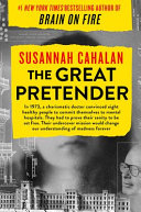 The great pretender : the undercover mission that changed our understanding of madness /
