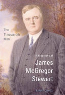 The thousandth man : a biography of James McGregor Stewart /