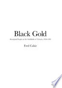 Black gold : Aboriginal people on the goldfields of Victoria, 1850-1870 / Fred Cahir.