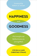 Happiness and goodness : philosophical reflections on living well /