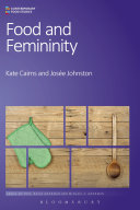 Food and femininity / by Kate Cairns and Joseé Johnston.