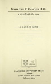 Seven clues to the origin of life : a scientific detective story / A.G. Cairns-Smith.