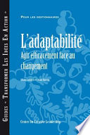 L'adaptabilité : agir efficacement face au changement / Allan Calarco et Joan Gurvis.