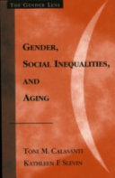 Gender, social inequalities, and aging / Toni M. Calasanti and Kathleen F. Slevin.