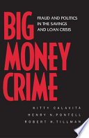 Big money crime : fraud and politics in the savings and loan crisis /