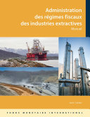Administering fiscal regimes for extractive industries : Manuel / Jack Calder.