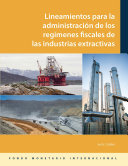 Administering Fiscal Regimes for Extractive Industries.