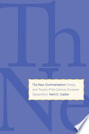 The new continentalism : energy and twenty-first-century Eurasian geopolitics / Kent E. Calder.