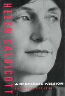 A desperate passion : an autobiography / Helen Broinowski Caldicott.