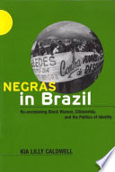 Negras in Brazil : re-envisioning black women, citizenship, and the politics of identity /