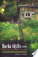 Dacha idylls : living organically in Russia's countryside /