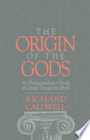 The Origin of the gods : a psychoanalytic study of Greek theogonic myth /